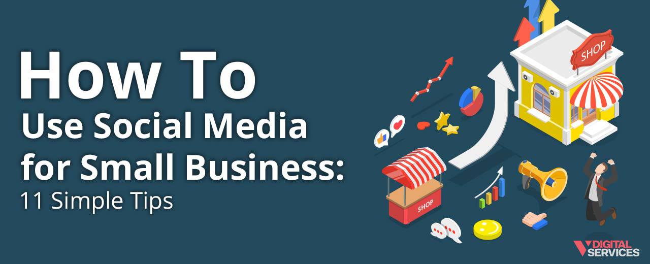 Featured image for post: How to Use Social Media for Small Business: 11 Simple Tips